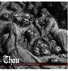 Thou - The House Primordial