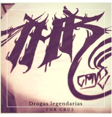 Thr Cru2 - Drogas Legendarias