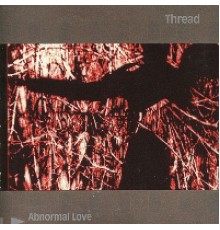 Thread - Abnormal Love