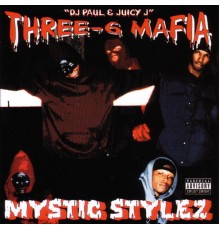 Three-6 Mafia - Mystic Stylez