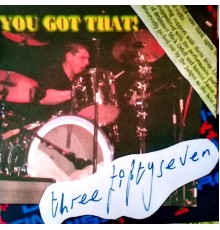 Threefiftyseven - You Got That!