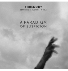 Threnody - A Paradigm of Suspicion