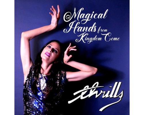 Thrills - Magical Hands/From Kingdom Come