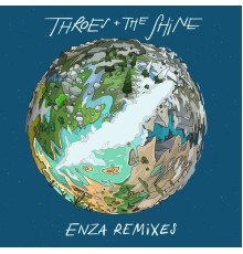 Throes + The Shine - Enza Remixes