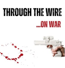 Through the Wire - ...On War