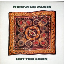 Throwing Muses - Not Too Soon