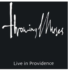 Throwing Muses - Live in Providence