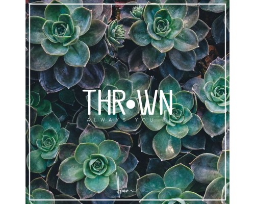 Thrown - Always You EP