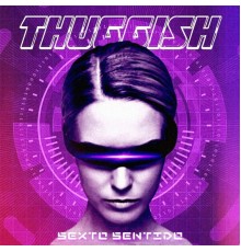 Thuggish - Sexto Sentido