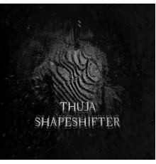 Thuja - Shapeshifter