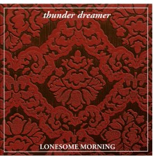 Thunder Dreamer - Lonesome Morning