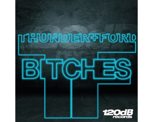 Thunder, Ford - Bitches