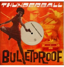 Thunderball - Bulletproof: B-Sides and Rarities