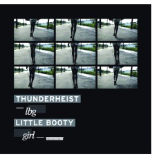 Thunderheist - LBG (Little Booty Girl)