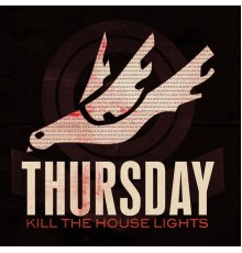 Thursday - Kill The House Lights