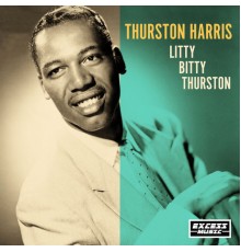 Thurston Harris - Litty Bitty Thurston