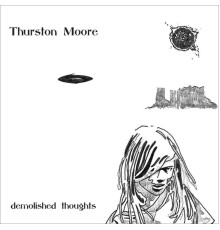 Thurston Moore - Demolished Thoughts