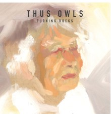 Thus Owls - Turning Rocks