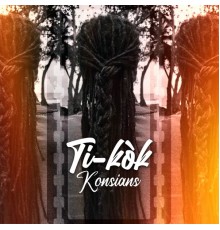 Ti-Kòk - Konsians