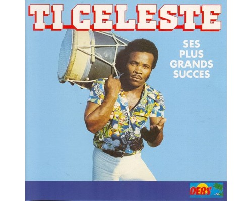 Ti Céleste - Ti CélesteSes plus grands succès Ti Céleste - Ti CélesteSes plus grands succès