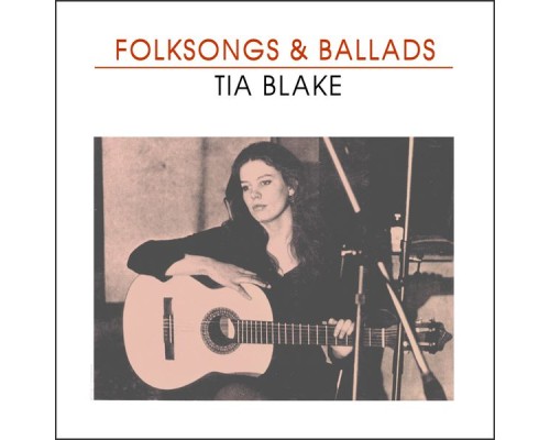 Tia Blake - Folksongs & Ballads