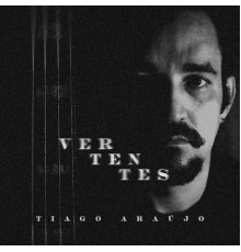 Tiago Araújo - Vertentes