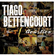 Tiago Bettencourt - Acústico