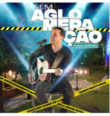 Tiago Gusmão - Sem Aglomeração