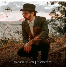 Tiago Petrí - Mágico de Nós