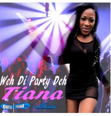 Tiana - Weh Di Party Deh