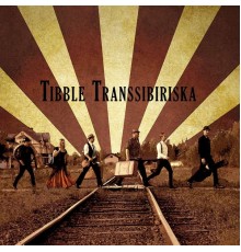 Tibble Transsibiriska - Tibble Transsibiriska