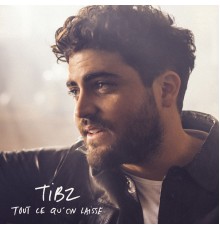 Tibz - Tout ce qu'on laisse