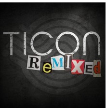 Ticon - Remixed