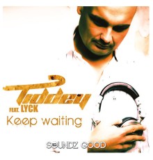 Tiddey featuring Lyck - Keep Waiting