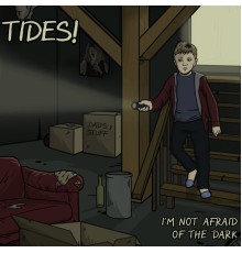 Tides! - I'm Not Afraid of the Dark