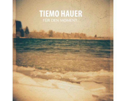 Tiemo Hauer - Für den Moment.