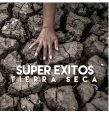 Tierra Seca - Super Exitos