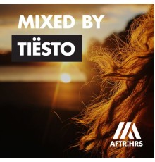 Tiesto - AFTR:HRS (Mixed By Tiësto)