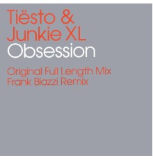 Tiesto, Junkie XL - Obsession