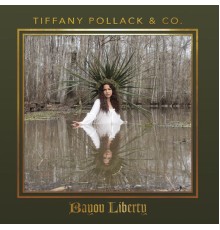 Tiffany Pollack & Co. - Bayou Liberty