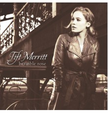 Tift Merritt - Bramble Rose