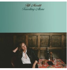 Tift Merritt - Traveling Alone