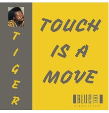 Tiger - Touch is a Move