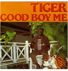 Tiger - Good Boy Me