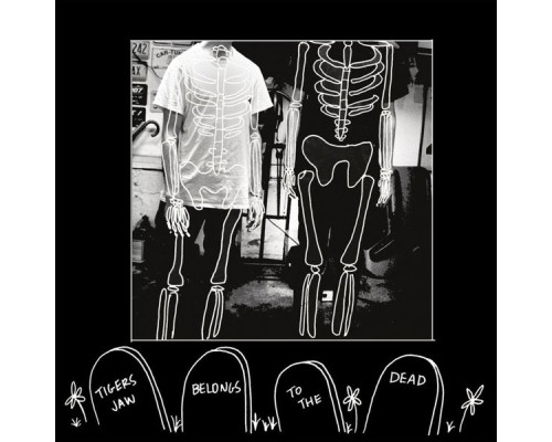 Tigers Jaw - Belongs to the Dead Tigers Jaw - Belongs to the Dead