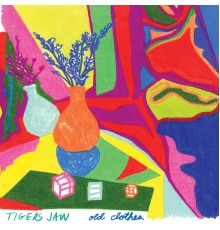 Tigers Jaw - Old Clothes