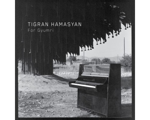 Tigran Hamasyan - For Gyumri