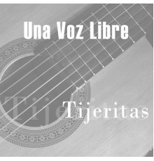 Tijeritas - Una Voz Libre