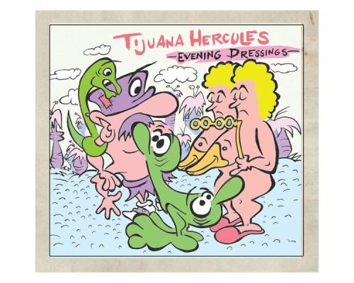 Tijuana Hercules - Evening Dressings