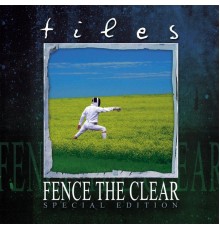 Tiles - Fence the Clear (Special Edition)
